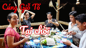 Gia Đình Cùng Nhau Chuẩn Bị Cho Lễ Giỗ Tổ Hàng Năm Tại Chòi Lá #390 CLG