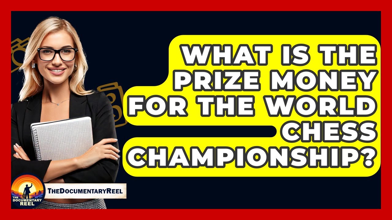 What Is The Prize Money For The World Chess Championship? - The Documentary Reel
