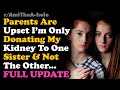 UPDATED: Parents Are Upset I'm Only Donating Kidney To One Sister & Not The Other... AITA