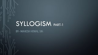 SYLLOGISM -1  | By - Mahesh Howal Sir. by Unique Banking Academy 491 views 4 years ago 47 minutes