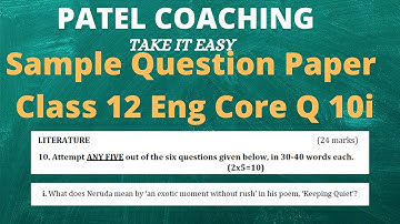 Q 10 i SQP English Core Class 12 What does Neruda mean by ‘an exotic moment without rush’