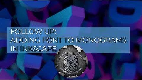 Follow Up: Adding Names to Monograms in Inkscape