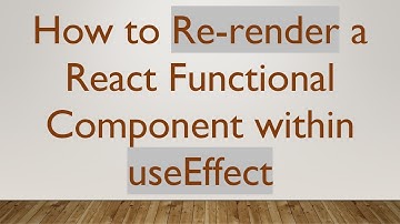 How to Re-render a React Functional Component within useEffect