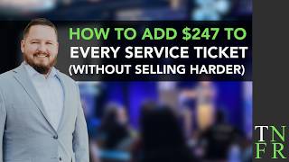 How to Add $247 to Every Service Ticket (Without Selling Harder)