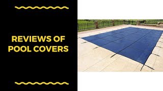 Reviews of Pool Covers - Best Pool Covers Can Buy