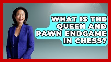 What Is The Queen And Pawn Endgame In Chess? - The Chess Codex