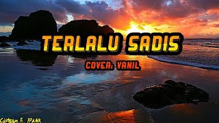 IPANK - Terlalu Sadis (Cover By Vanil)
