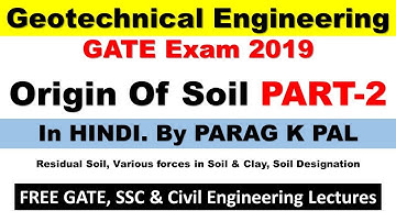 Origin of soil part 2 | Geotechnical engineering | GATE 2019 | In Hindi