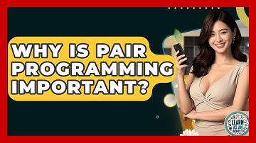 Why Is Pair Programming Important? - Learn As An Adult