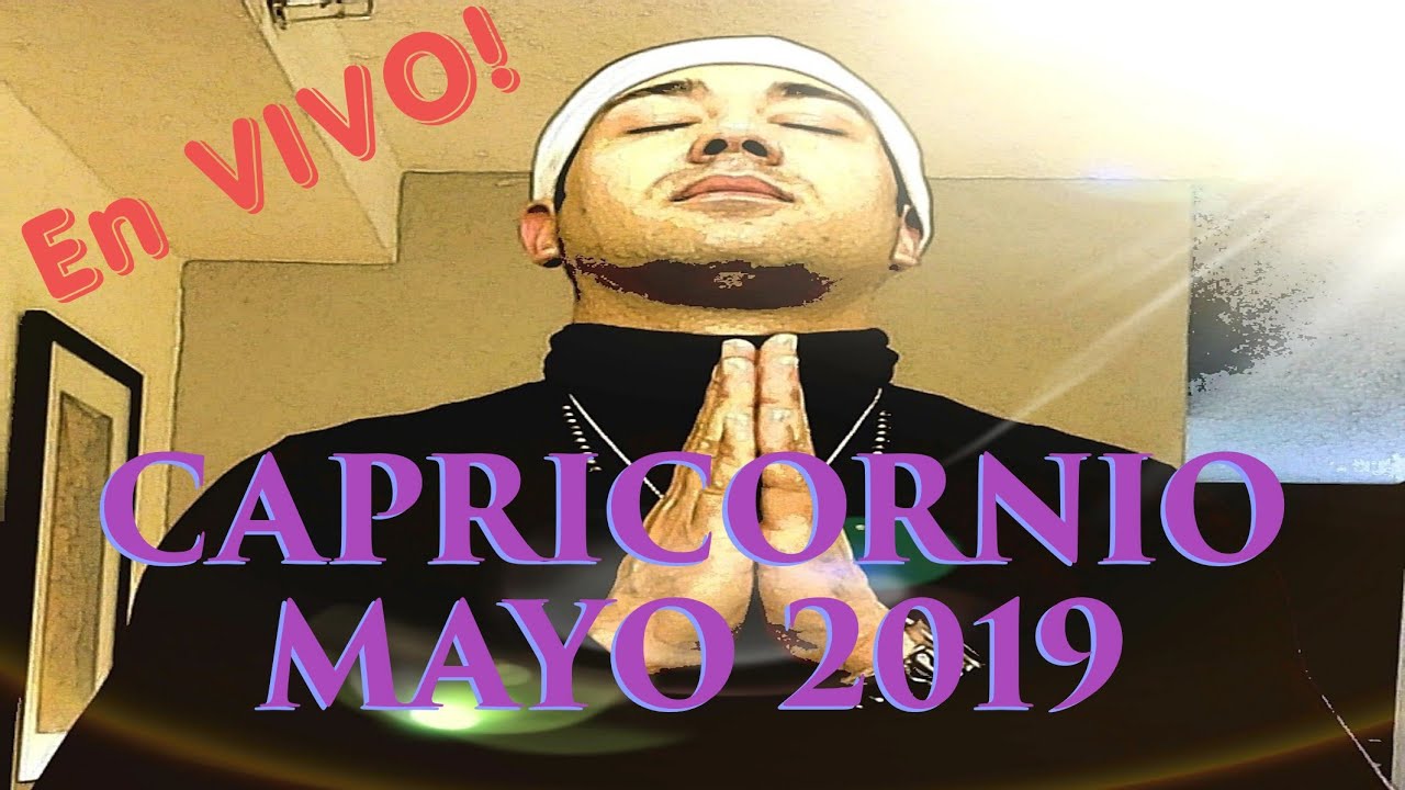 CAPRICORNIO MAYO 2019, EN VIVO POR ALEJANDRO MAYOR YouTube