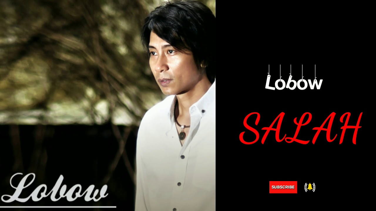 Salah Lirik - Lobow - YouTube