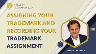 Assigning Your Trademark and Recording Your Trademark Assignment