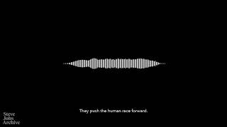 “Push the human race forward,” Steve Jobs voiceover for “Think Different” ad, 1997