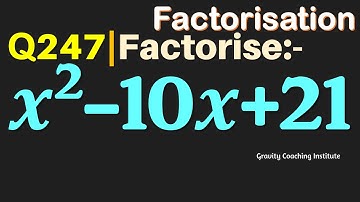 Q247 | Factorise x^2-10x+21 | Factorise x2-10x+21 | Factorise x square - 10 x + 21 | x square - 10 x