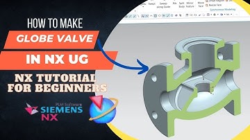 NX Tutorial | Globe Valve | NX UG Tutorial for Beginner
