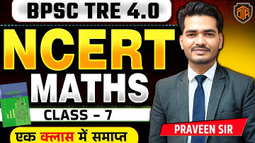 BPSC TRE 4.0 | NCERT Math Marathon Class | Complete NCERT Class 7th Math in One Shot | Praveen Sir