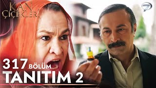 Kan Çiçekleri 317. Bölüm 2. Fragmanı | Telafisi Olmayan Büyük Hatalar Yaptın! Herşeyin Farkındayım!