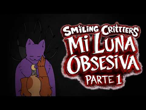 My Obsessive Moon Part 1 - Smiling Critters AU Spanish Dub #smilingcritters #dogday #catnap