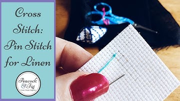 Cross Stitch Tips: Pin Stitch for Linen and Evenweave