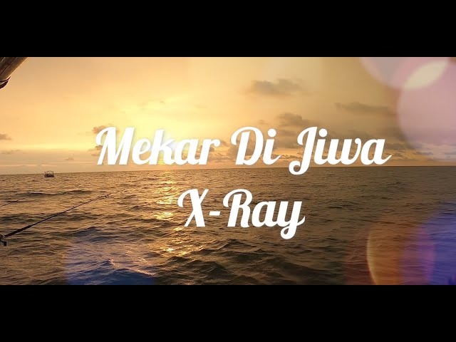 Mekar Di Jiwa - X-Ray  [Misi A.I.B. #25] class=