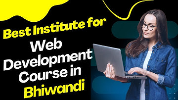 Best Institute for Web Development Course in Bhiwandi | Top Web Development Training in Bhiwandi