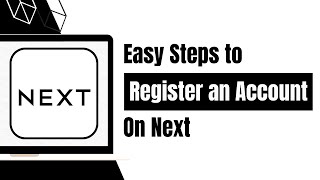 How to Register Next Account Online ! 2023