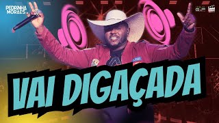 Pedrinha Moraes - VAI DIGAÇADA (DVD Fazendo o som - parte II)