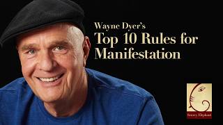Wayne Dyer's Top 10 Rules for Manifestation