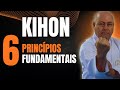 KIHON: 6 PRINCÍPIOS FUNDAMENTAIS 