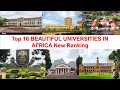 Top 10 BEAUTIFUL UNIVERSITIES IN AFRICA New Ranking