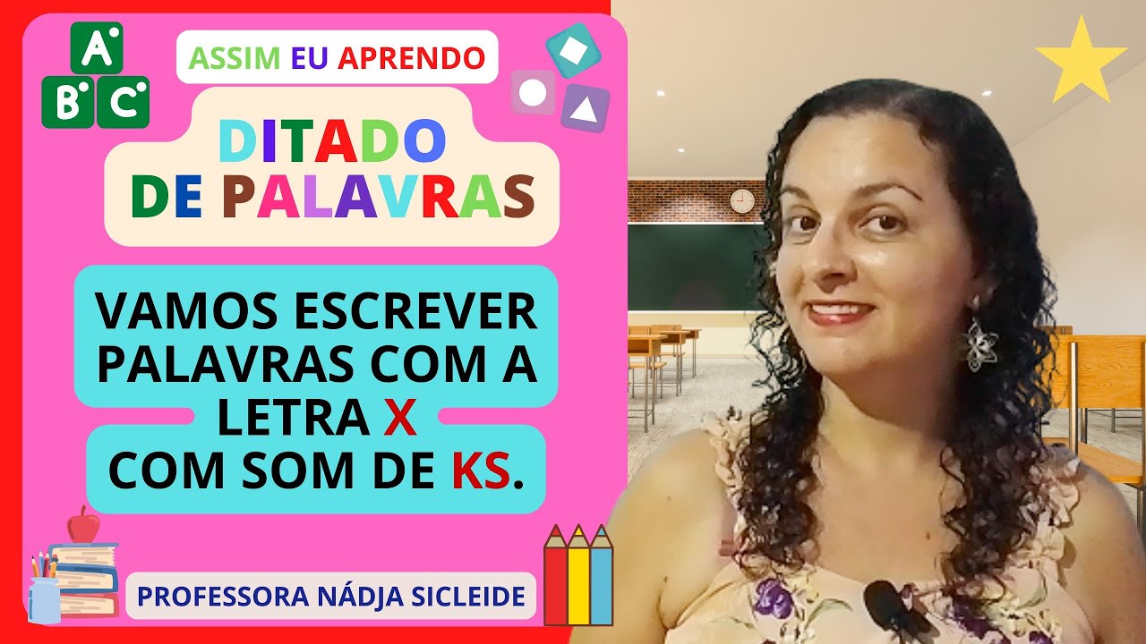 🌟(DITADO)VAMOS PRATICAR A ESCRITA DE PALAVRAS COM A LETRA #X COM SOM DE ...