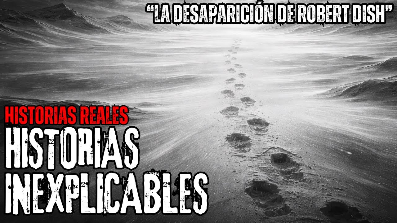 El Misterio de Robert Dish | Historias que No Tienen Explicación | Testimonios que Rompen la Lógica