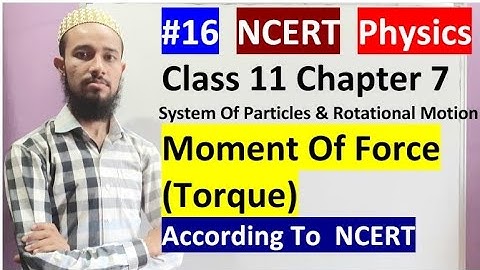 🔥 Class11 chap 7 |System Of Particles & Rotational Motion|Moment Of Force (Torque)|16|By Aziz Bohra