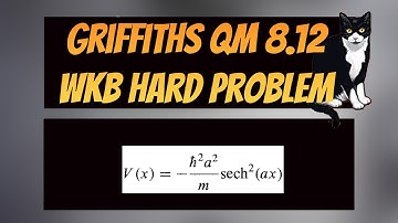 Griffiths QM Problem 8.12 Solution: Try this VERY hard WKB Problem with TOUGH Integrals!