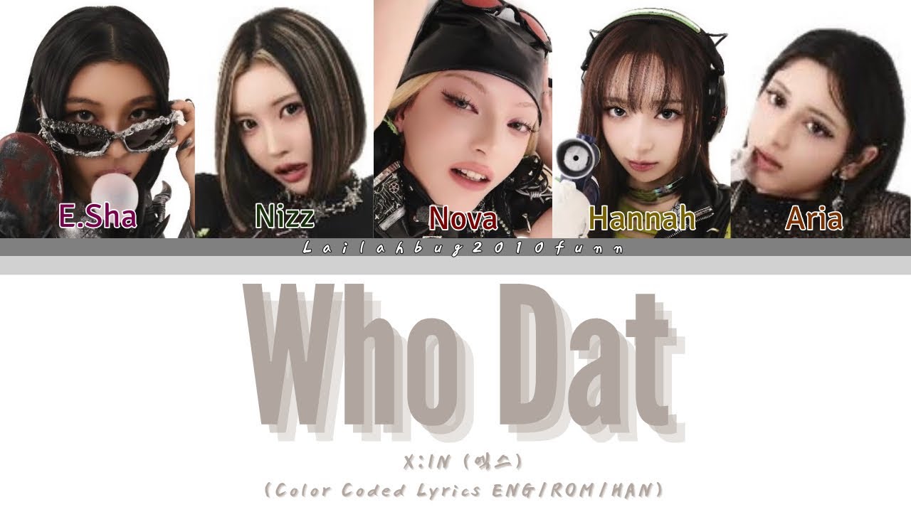 X:IN (엑스)-'Who Dat' (Color Coded lyrics ENG/ROM/HAN)