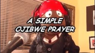 A SIMPLE OJIBWE PRAYER