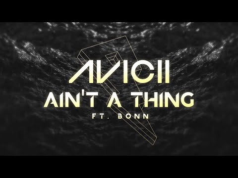 Avicii - Ain't A Thing Ft. BONN [Lyric Video]