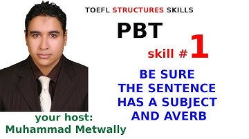 TOEFL Structures   SKILL 1/60 (BE SURE THE SENTENCE HAS A SUBJECT AND A VERB)