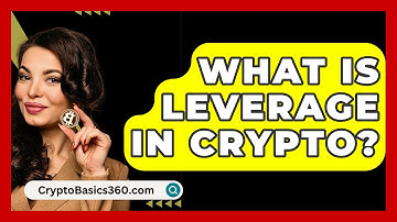 What Is Leverage In Crypto? - CryptoBasics360.com