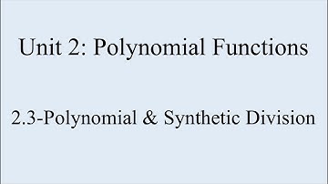 2.3-Polynomial & Synthetic Division