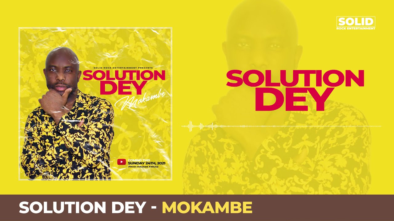 Watch Mokambe- Solution Dey (official Audio) on YouTube Watch Mokambe- Solution Dey (official Audio) on YouTube