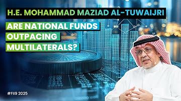 Are National Funds Outpacing Multilaterals? H.E. Al-Tuwaijri (NDF) — FII9