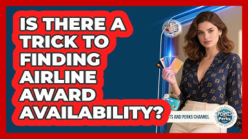 Is There A Trick To Finding Airline Award Availability? - Points and Perks Channel