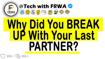 Why Did You BREAK UP With Your Last PARTNER?
