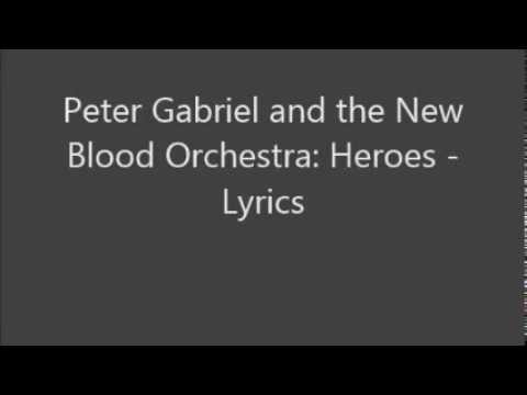 Peter Gabriel and the New Blood Orchestra: Heroes - Lyrics