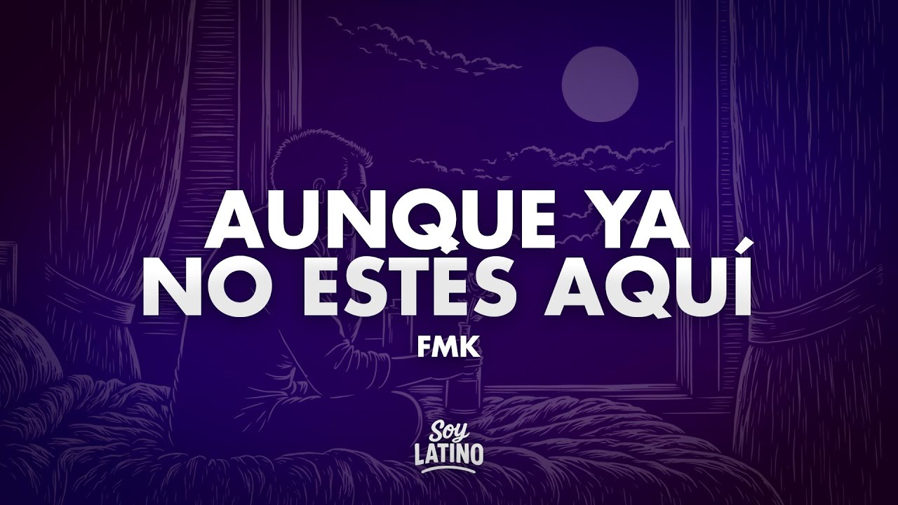 FMK - Aunque Ya No Estés Aquí (Letra/Lyrics)