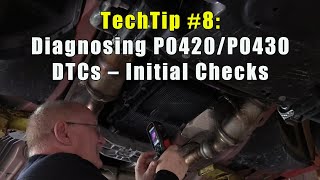 TechTip #8:  Diagnosing P0420/P0430 DTCs – Initial Checks