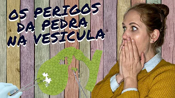 Quais os perigos da pedra na vesícula?