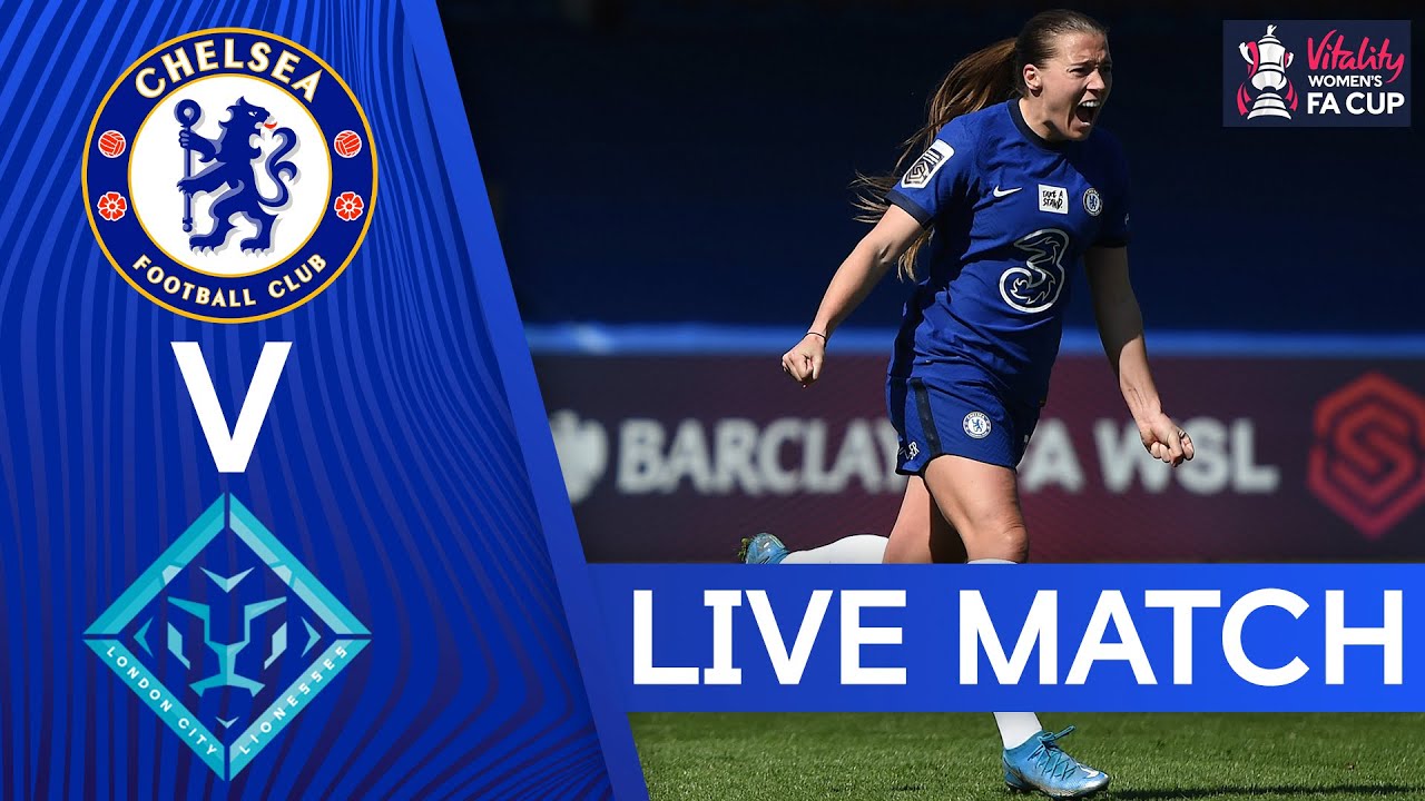 Chelsea FC Women v London City Lionesses FA Cup Live Match - Ghana Latest Football News, Live Scores, Results