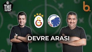 Galatasaray - Kopenhag Devre Arası | Bışar Özbey ve Ümit Özat - The Football